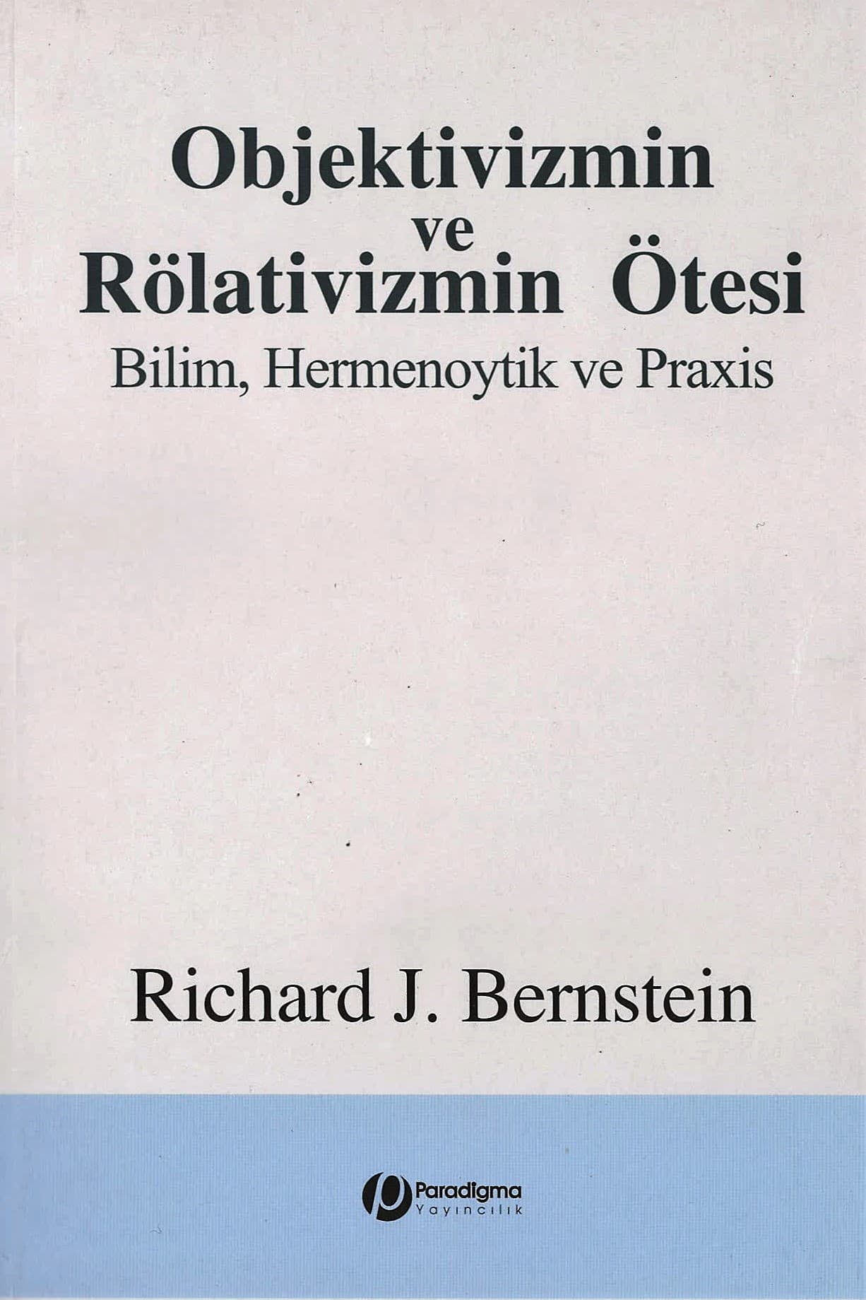 Objektivizmin ve Rölativizmin Ötesi
