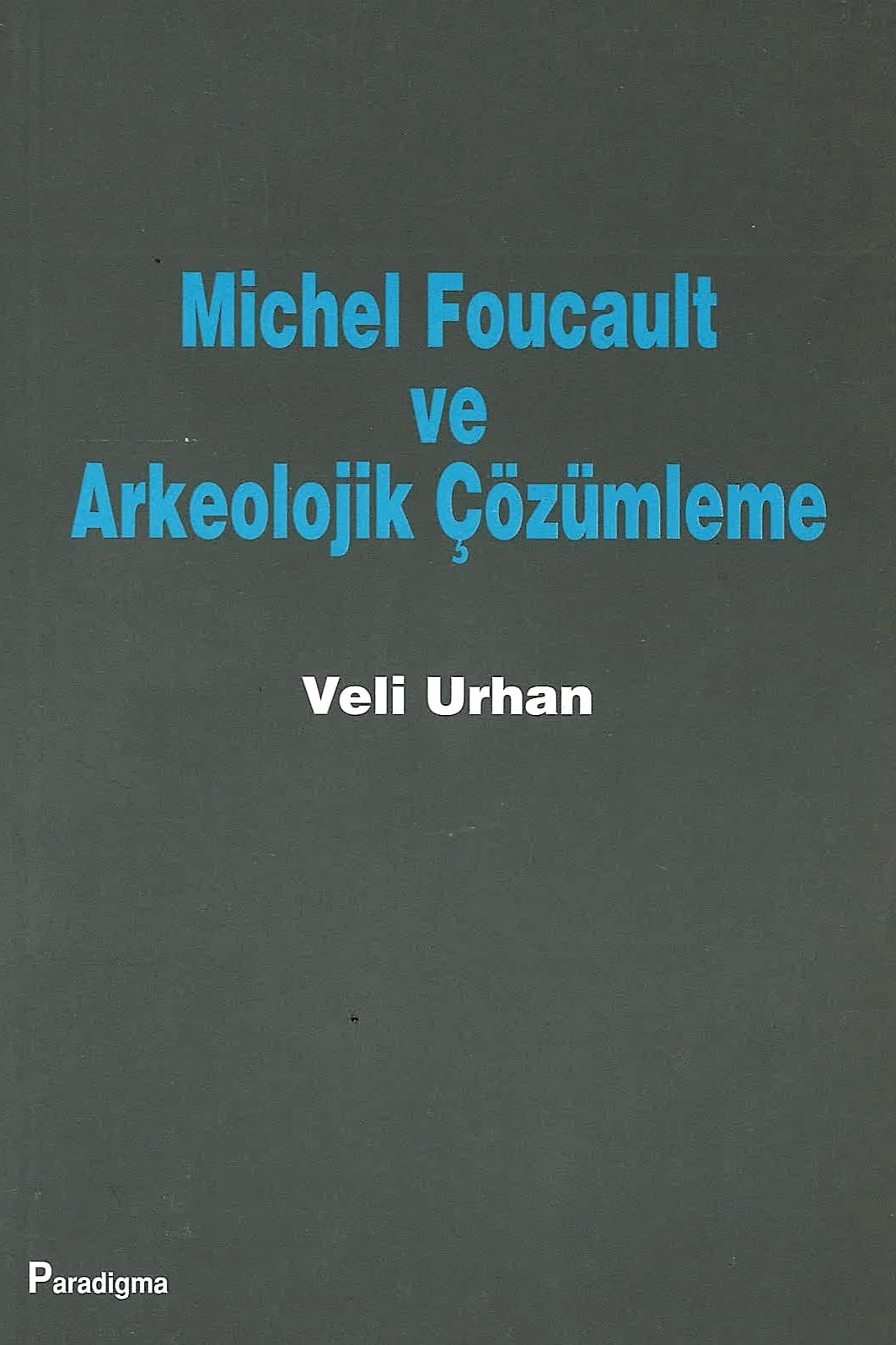 Michel Foucault ve Arkeolojik Çözümleme