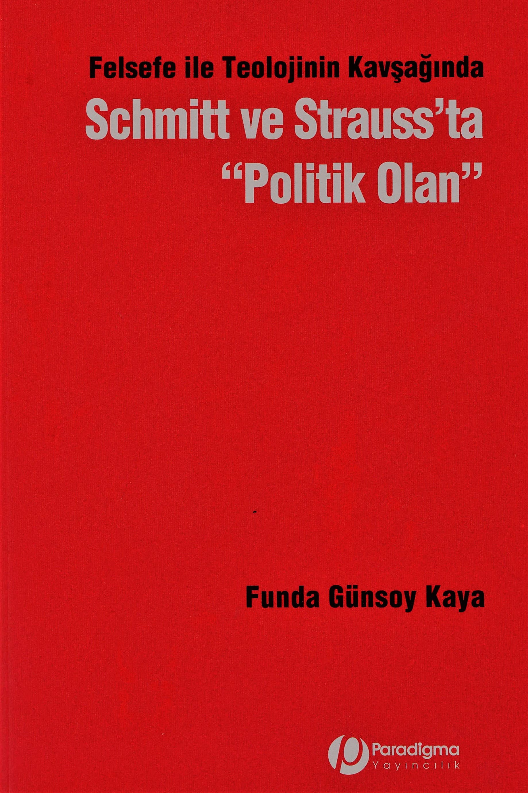Felsefe ile Teolojinin Kavşağında Schmitt ve Strauss'ta Politik Olan