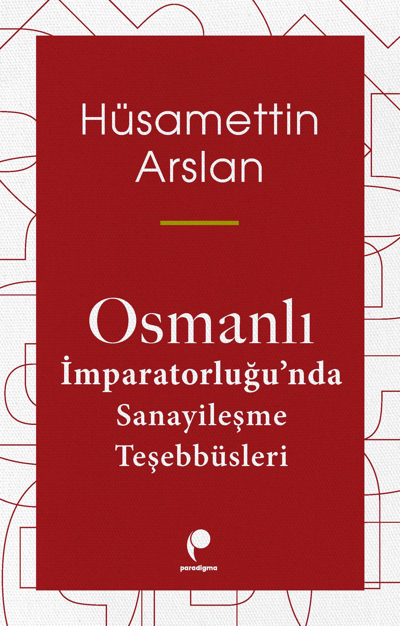 Osmanlı İmparatorluğu'nda Sanayileşme Teşebbüsleri